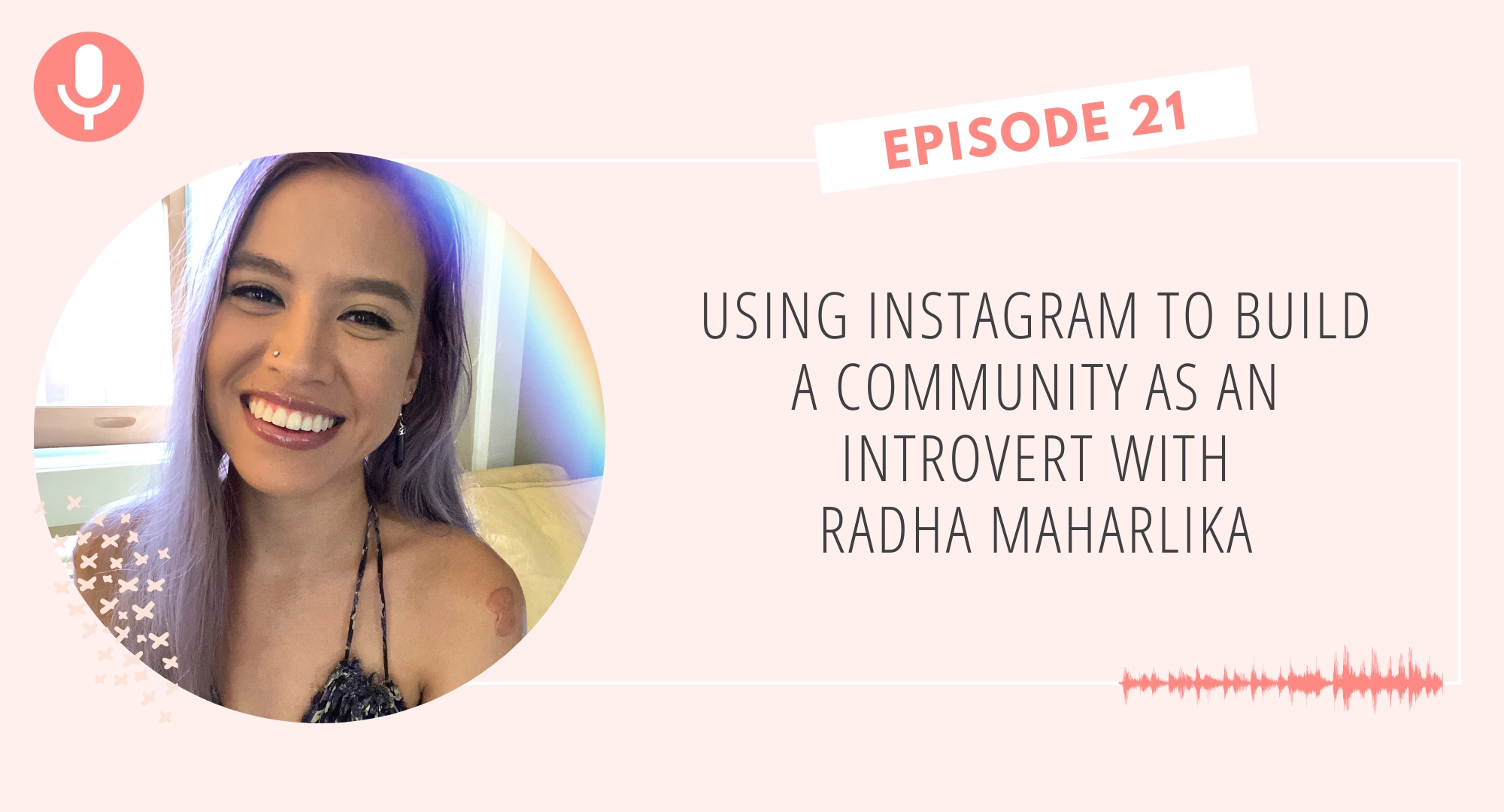 Using Instagram to Build a Community as an Introvert with Radha Maharlika