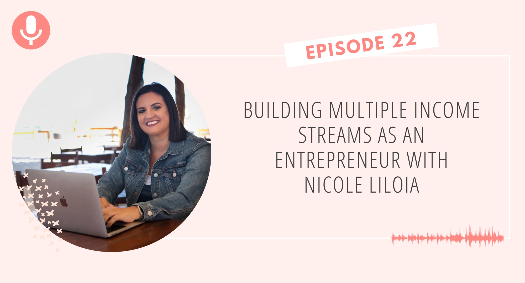 Building Multiple Income Streams as an Entrepreneur with Nicole Liloia