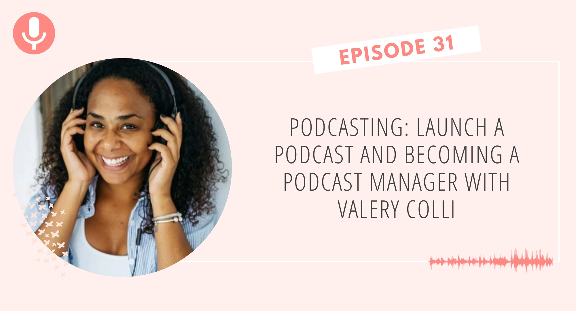 Launch a Podcast and Becoming a Podcast Manager