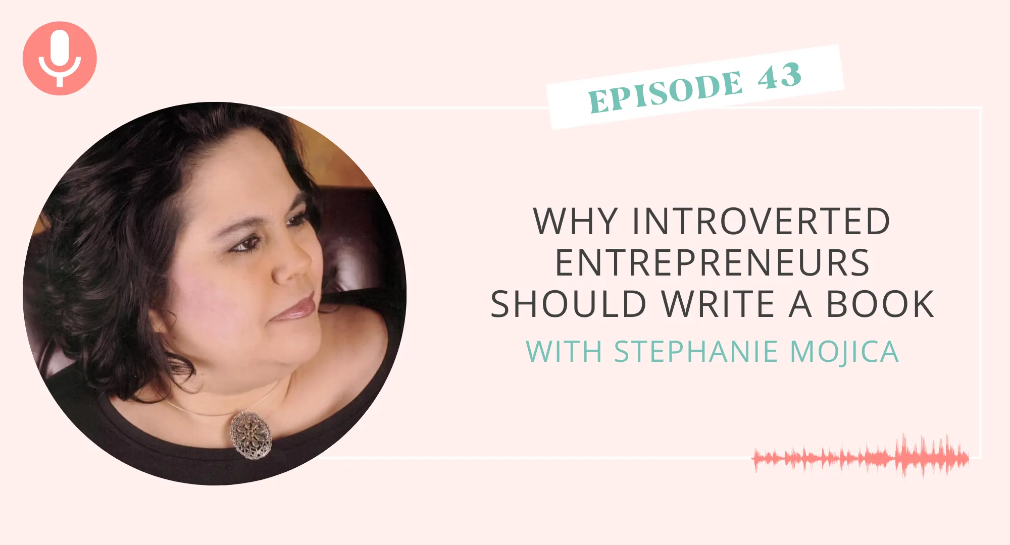 Why Introverted Entrepreneurs Should Write a Book with Stephanie Mojica
