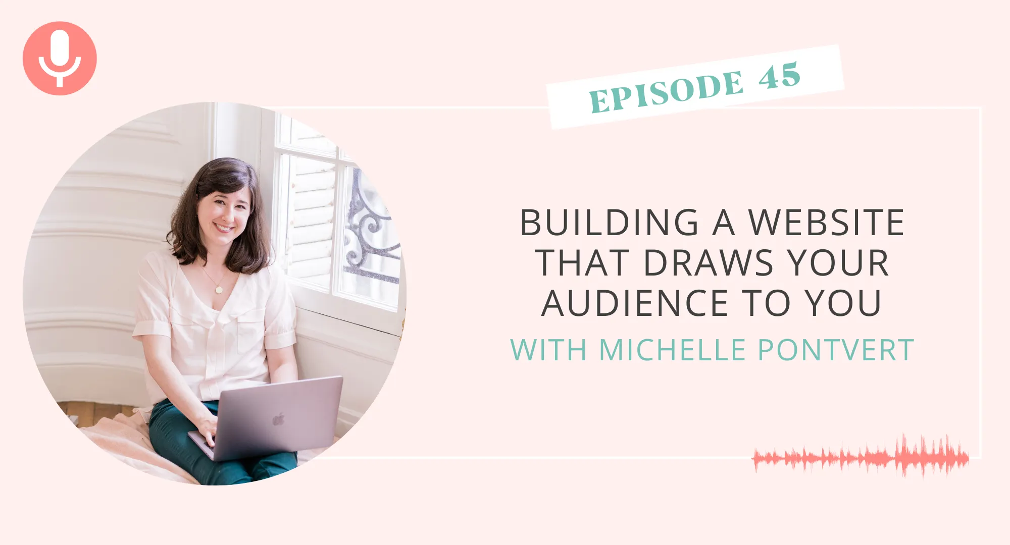 Building a Website That Draws Your Audience to You with Michelle Pontvert