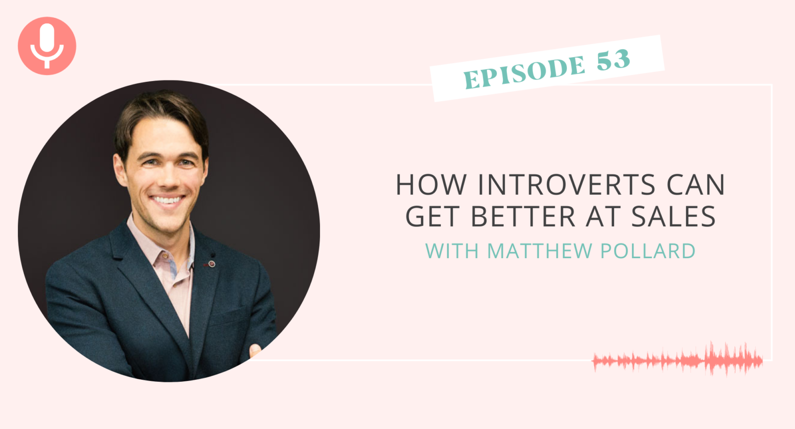 How Introverts Can Get Better at Sales with Matthew Pollard