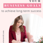 How to Set Business Goals as an Entrepreneur to Achieve Long-Term Success Pin