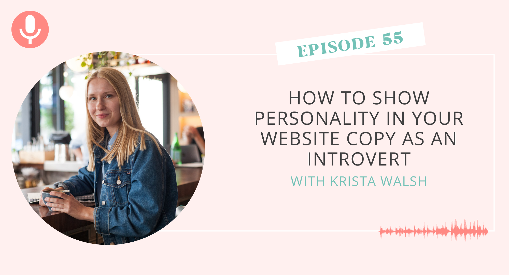 How to Show Personality in Your Website Copy as an Introvert with Krista Walsh